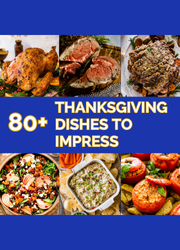 Collage of food with text "80+ Thanksgiving Dishes to Impress."